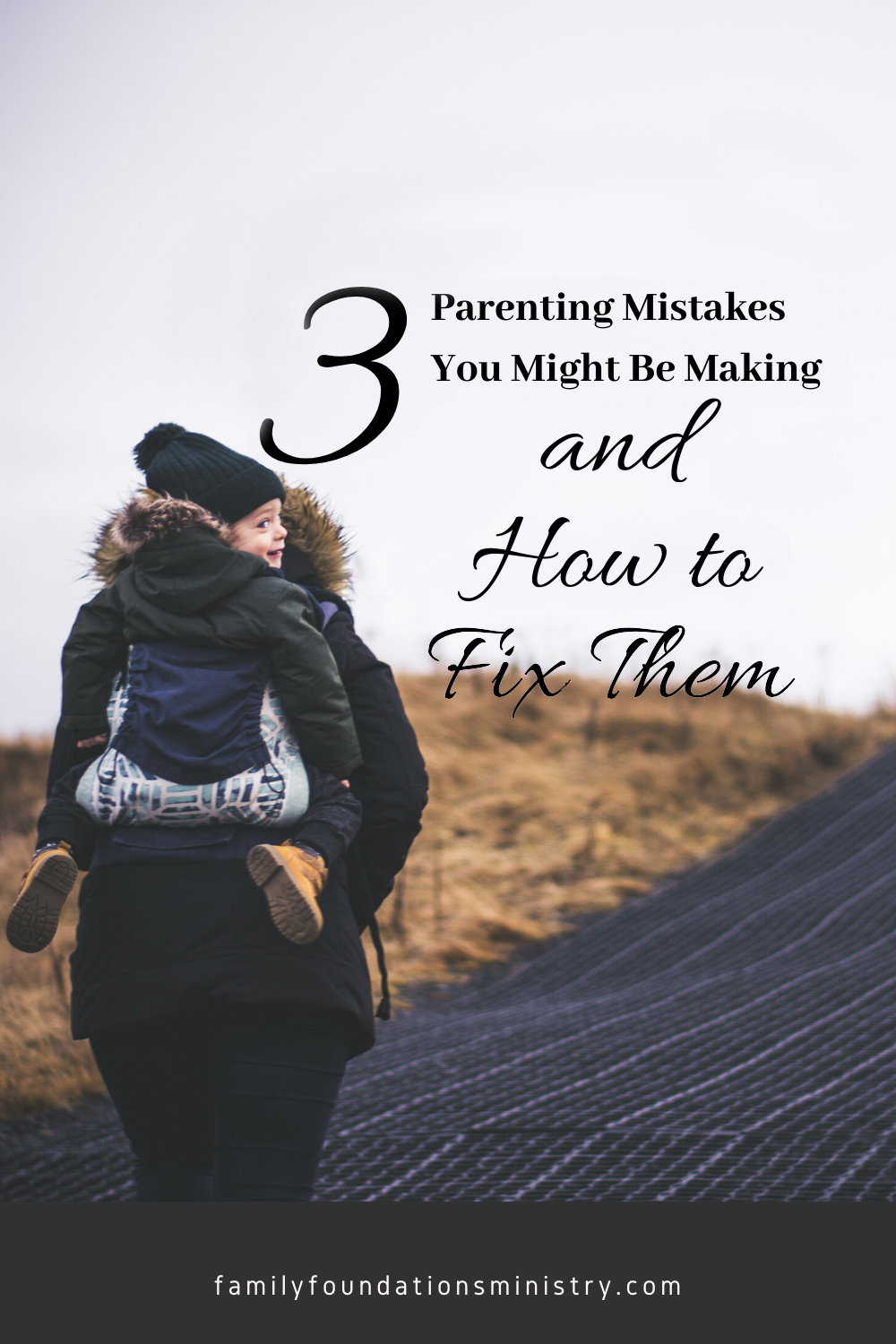 3 Parenting Mistakes you might be making and how to fix them