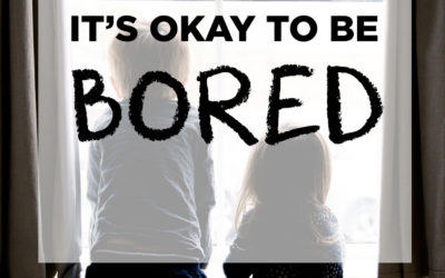 IT’S OKAY TO BE BORED